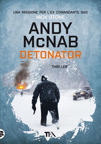 Detonator. Ediz. italiana - Andy McNab - Libro TEA 2021, Tea più | Libraccio.it