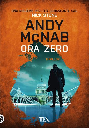 Ora zero - Andy McNab - Libro TEA 2021, Tea più | Libraccio.it