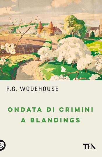 Ondata di crimini a Blandings - Pelham G. Wodehouse - Libro TEA 2021, TEA biblioteca | Libraccio.it
