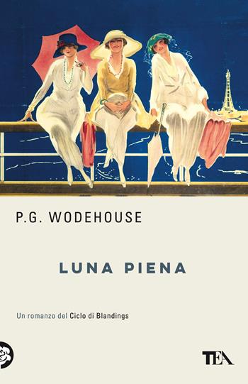 Luna piena. Un romanzo del ciclo di Blandings. Nuova ediz. - Pelham G. Wodehouse - Libro TEA 2021, TEA biblioteca | Libraccio.it