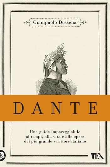 Dante. Edizione anniversario 750 anni - Giampaolo Dossena - Libro TEA 2020, Saggi best seller | Libraccio.it