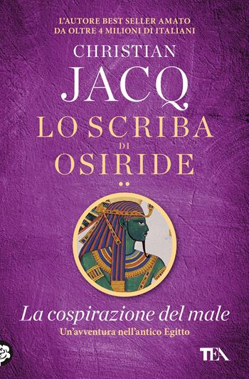 La cospirazione del male. Lo scriba di Osiride - Christian Jacq - Libro TEA 2020, SuperTEA | Libraccio.it