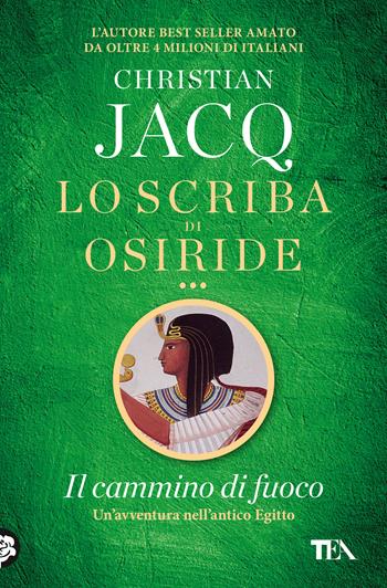 Il cammino di fuoco. Lo scriba di Osiride - Christian Jacq - Libro TEA 2020, SuperTEA | Libraccio.it