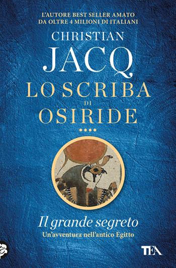 Il grande segreto. Lo scriba di Osiride - Christian Jacq - Libro TEA 2020, SuperTEA | Libraccio.it