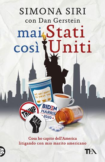 Mai Stati così Uniti. Cosa ho capito dell'America litigando con mio marito americano - Simona Siri, Dan Gerstein - Libro TEA 2020, TEA Varia | Libraccio.it