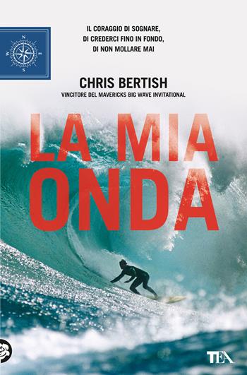 La mia onda - Chris Bertish - Libro TEA 2022, TEA blu | Libraccio.it