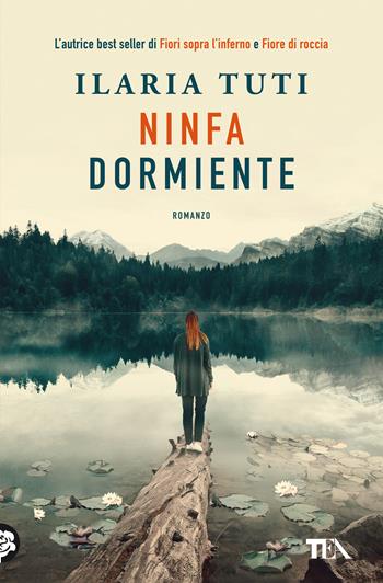 Ninfa dormiente - Ilaria Tuti - Libro TEA 2021, SuperTEA | Libraccio.it