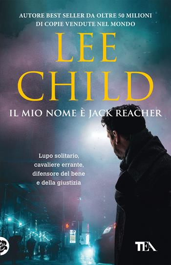 Il mio nome è Jack Reacher - Lee Child - Libro TEA 2021, SuperTEA | Libraccio.it