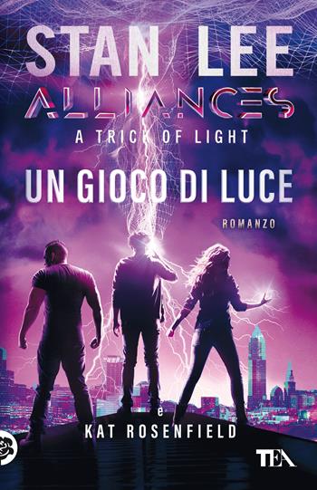 Un gioco di luce. A trick of light. Alliances - Stan Lee, Kat Rosenfield - Libro TEA 2021, SuperTEA | Libraccio.it
