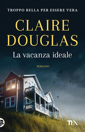 La vacanza ideale - Claire Douglas - Libro TEA 2021, SuperTEA | Libraccio.it