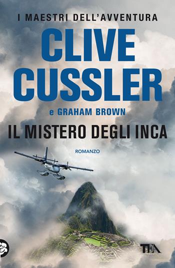 Il mistero degli Inca - Clive Cussler, Graham Brown - Libro TEA 2021, I maestri dell'avventura | Libraccio.it