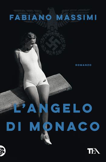 L'angelo di Monaco - Fabiano Massimi - Libro TEA 2021, I Grandi TEA | Libraccio.it
