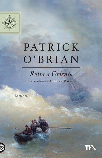 Rotta a Oriente - Patrick O'Brian - Libro TEA 2021, TEA blu | Libraccio.it