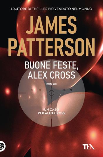 Buone feste, Alex Cross - James Patterson - Libro TEA 2021, Suspense best seller | Libraccio.it