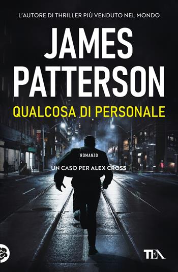 Qualcosa di personale. Un nuovo caso per Alex Cross - James Patterson - Libro TEA 2021, Suspense best seller | Libraccio.it