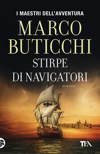 Stirpe di navigatori - Marco Buticchi - Libro TEA 2021, I maestri dell'avventura | Libraccio.it