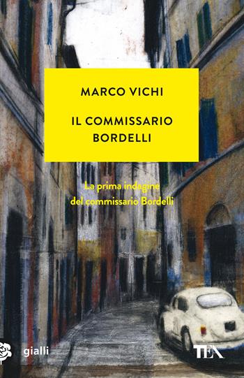 Il commissario Bordelli - Marco Vichi - Libro TEA 2021, Gialli TEA | Libraccio.it