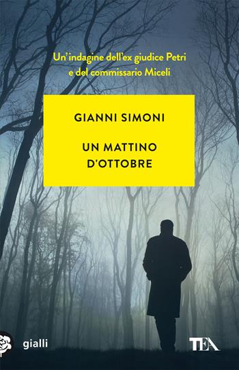 Un mattino d'ottobre. I casi di Petri e Miceli. Vol. 1 - Gianni Simoni - Libro TEA 2021, Gialli TEA | Libraccio.it