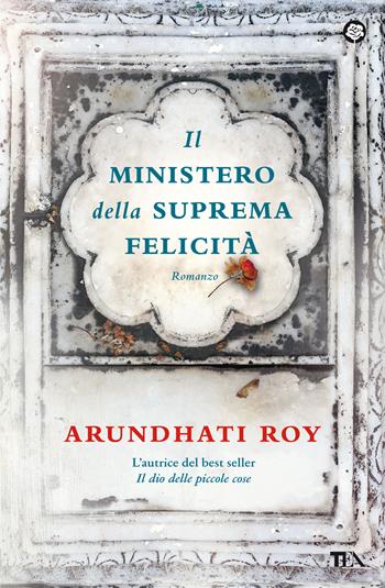 Il ministero della suprema felicità - Arundhati Roy - Libro TEA 2021, Narrativa best seller | Libraccio.it