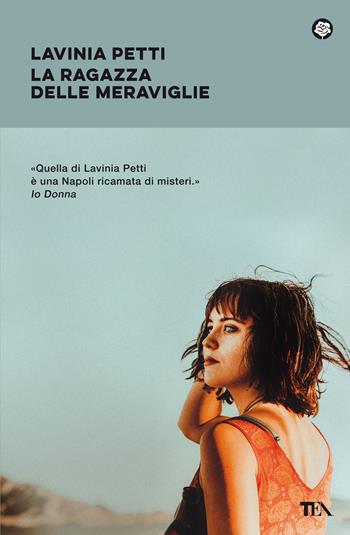 La ragazza delle meraviglie - Lavinia Petti - Libro TEA 2021, Narrativa best seller | Libraccio.it