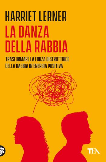 La danza della rabbia. Trasformare la forza distruttrice della rabbia in energia positiva - Harriet Lerner - Libro TEA 2021, Varia best seller | Libraccio.it