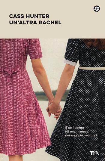 Un'altra Rachel - Cass Hunter - Libro TEA 2021, Narrativa best seller | Libraccio.it