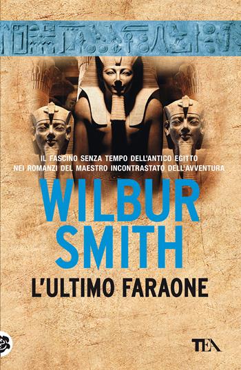 L'ultimo faraone. Nuova ediz. - Wilbur Smith - Libro TEA 2021, SuperTEA | Libraccio.it