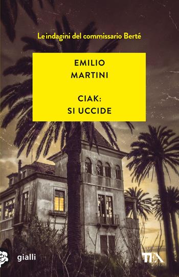 Ciak: si uccide. Le indagini del commissario Berté - Emilio Martini - Libro TEA 2021, Gialli TEA | Libraccio.it
