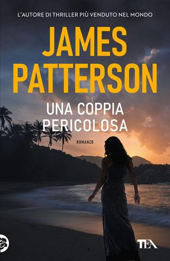 Una coppia pericolosa - James Patterson - Libro TEA 2021, Suspense best seller | Libraccio.it