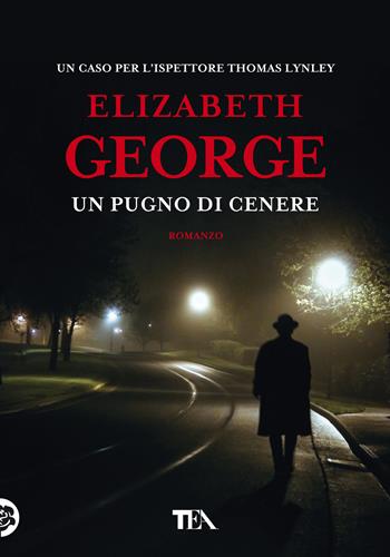 Un pugno di cenere. Nuova ediz. - Elizabeth George - Libro TEA 2021, Tea più | Libraccio.it