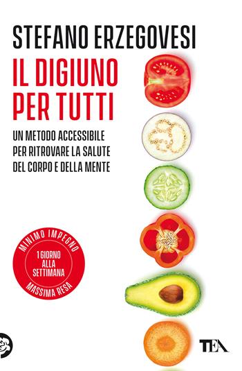 Il digiuno per tutti - Stefano Erzegovesi - Libro TEA 2021, Varia best seller | Libraccio.it