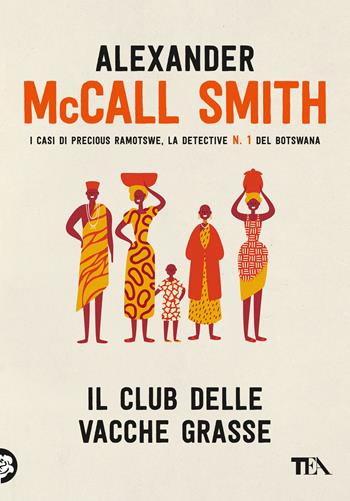 Il club delle vacche grasse - Alexander McCall Smith - Libro TEA 2021, Narrativa Tea | Libraccio.it