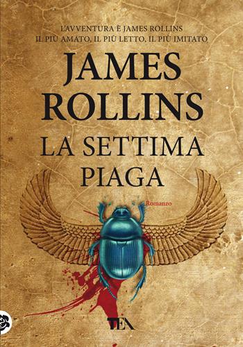 La settima piaga. Nuova ediz. - James Rollins - Libro TEA 2021, Tea più | Libraccio.it