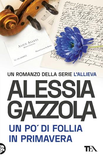 Un po' di follia in primavera. Edizione speciale anniversario - Alessia Gazzola - Libro TEA 2021, SuperTEA | Libraccio.it