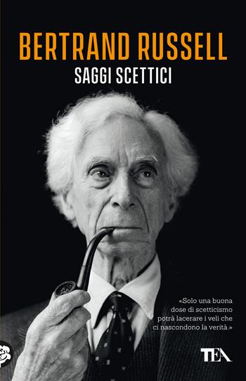 Saggi scettici - Bertrand Russell - Libro TEA 2021, TEA biblioteca | Libraccio.it