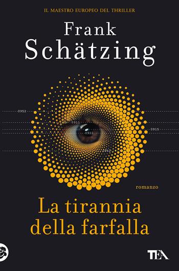 La tirannia della farfalla - Frank Schätzing - Libro TEA 2021, I massimi TEA | Libraccio.it