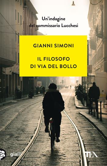 Il filosofo di via del Bollo. Un'indagine del commissario Lucchesi - Gianni Simoni - Libro TEA 2021, Gialli TEA | Libraccio.it