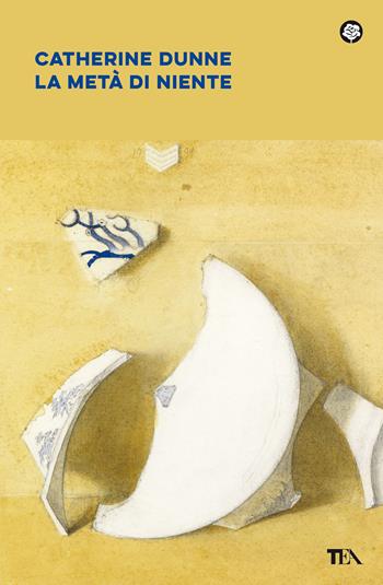 La metà di niente - Catherine Dunne - Libro TEA 2021, Narrativa best seller | Libraccio.it