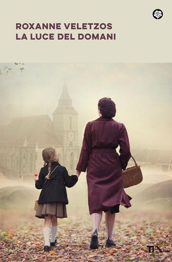 La luce del domani - Roxanne Veletzos - Libro TEA 2021, Narrativa best seller | Libraccio.it