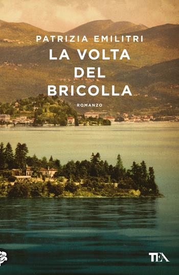 La volta del Bricolla - Patrizia Emilitri - Libro TEA 2022, Narrativa Tea | Libraccio.it