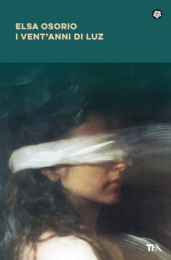 I vent'anni di Luz - Elsa Osorio - Libro TEA 2021, Narrativa best seller | Libraccio.it