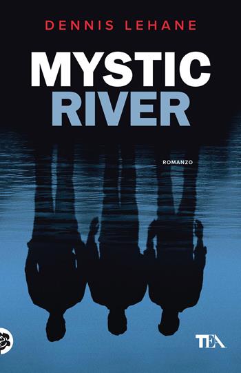 Mystic River - Dennis Lehane - Libro TEA 2021, SuperTEA | Libraccio.it