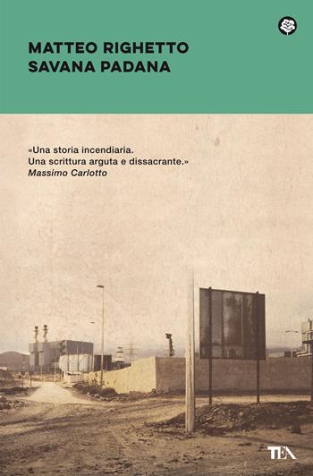 Savana padana - Matteo Righetto - Libro TEA 2021, Narrativa best seller | Libraccio.it