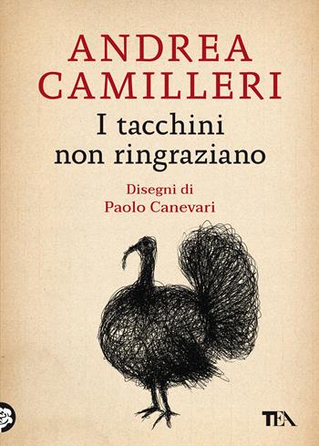 I tacchini non ringraziano - Andrea Camilleri - Libro TEA 2021, SuperTEA | Libraccio.it