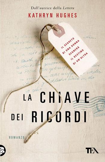 La chiave dei ricordi - Kathryn Hughes - Libro TEA 2021, SuperTEA | Libraccio.it