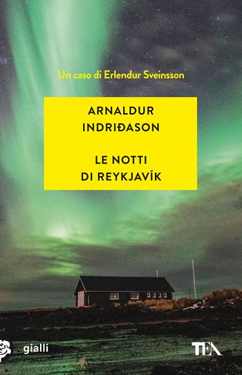 Le notti di Reykjavík. I casi dell'ispettore Erlendur Sveinsson. Vol. 11 - Arnaldur Indriðason - Libro TEA 2021, Gialli TEA | Libraccio.it