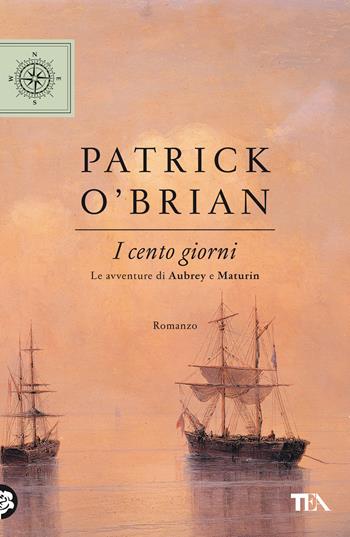 I cento giorni - Patrick O'Brian - Libro TEA 2021, TEA blu | Libraccio.it