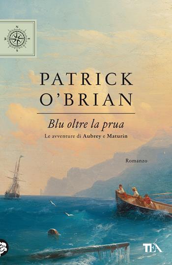 Blu oltre la prua - Patrick O'Brian - Libro TEA 2021, TEA blu | Libraccio.it