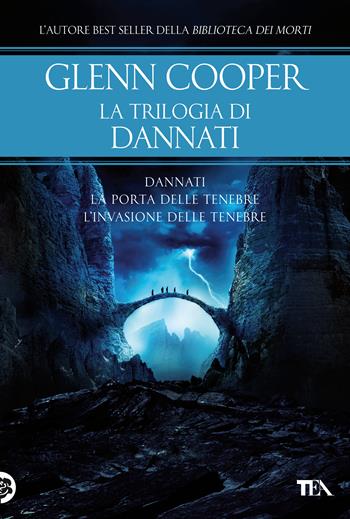 La trilogia di Dannati: Dannati-La porta delle tenebre-L' invasione delle tenebre - Glenn Cooper - Libro TEA 2021, I grandissimi TEA | Libraccio.it