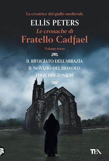 Le cronache di fratello Cadfael: Il rifugiato dell'abbazia-Il novizio del diavolo-I due prigionieri. Vol. 3 - Ellis Peters - Libro TEA 2021, I grandissimi TEA | Libraccio.it